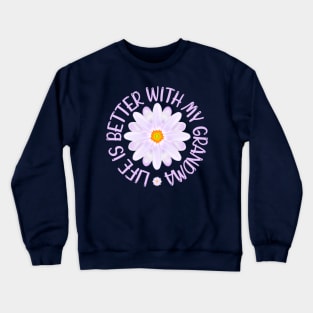 Life Is Better With My Grandma, Aster Flower Art With "Life Is Better With My Grandma" Quote Crewneck Sweatshirt